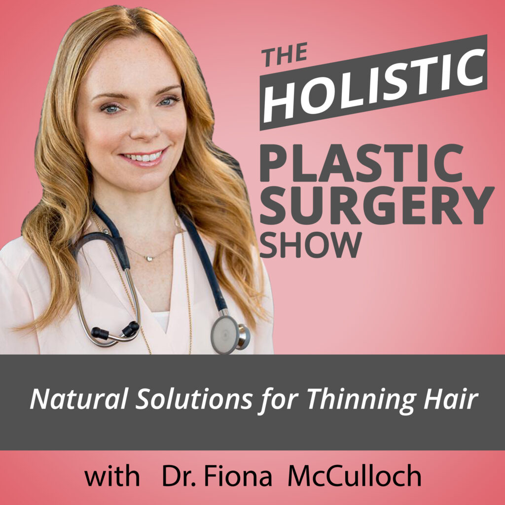 holistic plastic surgery, thinning hair, hair loss, hair loss podcast